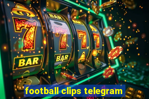 football clips telegram